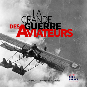 La Grande Guerre des aviateurs (MAE et Min de la défense)