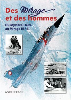 Des Mirages et des Hommes. Du Mystère Delta au Mirage 3 F3...