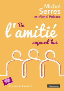 De l’Amitié (Michel Serres, Michel Polacco)