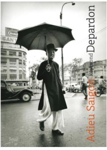 Adieu Saigon (Raymond Depardon, le Seuil, avril 2015)