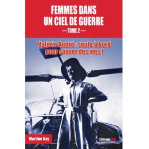 Femmes dans un ciel de guerre (T2) Valérie André. Par Martine Gay. Avril 2019. JPO.