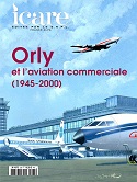 Orly et l’aviation commerciale (1945-2000) : Revue Icare N° 235 jan 2016