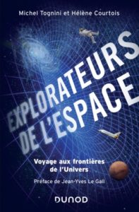 Les explorateurs de l’espace. Michel Tognini et Hélène Courtois. (Dunod) Avril 2019