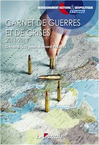 Carnet de guerres et de crises (2011-2013 (Gal Jean Bernard Pinatel)
