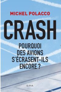 Crash : Pourquoi des avions s’écrasent encore ? Michel Polacco. Oct 2017