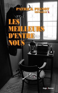 Les meilleurs d’entre nous ! (Patrick Pesnot, Ed Hugo Roman, Mars 2015)